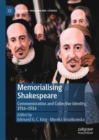 Image for Memorialising Shakespeare: Commemoration and Collective Identity, 1916-2016