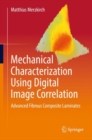 Image for Mechanical Characterization Using Digital Image Correlation : Advanced Fibrous Composite Laminates