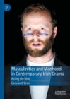 Image for Masculinities and manhood in contemporary Irish drama  : acting the man