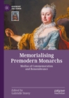 Image for Memorialising Premodern Monarchs: Medias of Commemoration and Remembrance