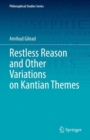 Image for Restless Reason and Other Variations on Kantian Themes