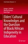 Image for Elders&#39; Cultural Knowledges and the Question of Black/ African Indigeneity in Education : 16