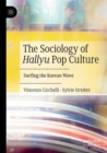 Image for The Sociology of Hallyu Pop Culture : Surfing the Korean Wave