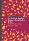 Image for The religious innatism debate in early modern Britain  : intellectual change beyond Locke