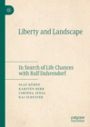 Image for Liberty and Landscape: In Search of Life Chances With Ralf Dahrendorf