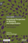 Image for Educational perspectives on mediality and subjectivation  : discourse, power and analysis