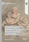 Image for Emotions and the Making of Psychiatric Reform in Britain, c. 1770-1820