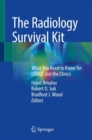 Image for The radiology survival kit  : what you need to know for USMLE and the clinics