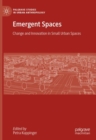 Image for Emergent spaces: change and innovation in small urban spaces