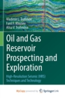 Image for Oil and Gas Reservoir Prospecting and Exploration : High-Resolution Seismic (HRS) techniques and technology