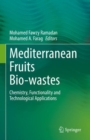 Image for Mediterranean Fruits Bio-Wastes: Chemistry, Functionality and Technological Applications