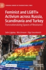 Image for Feminist and LGBTI+ activism across Russia, Scandinavia and Turkey  : transnationalizing spaces of resistance