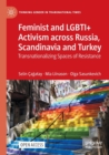 Image for Feminist and LGBTI+ activism across Russia, Scandinavia and Turkey  : transnationalizing spaces of resistance