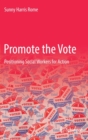 Image for Promote the vote  : positioning social workers for action