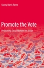 Image for Promote the vote  : positioning social workers for action