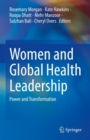 Image for Women and Global Health Leadership: Power and Transformation