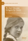 Image for We Don&#39;t Become Refugees by Choice