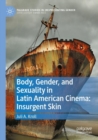 Image for Body, gender, and sexuality in Latin American cinema  : insurgent skin