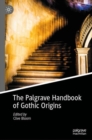 Image for The Palgrave Handbook of Gothic Origins
