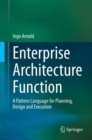 Image for Enterprise architecture function  : a pattern language for planning, design and execution