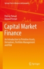 Image for Capital market finance  : an introduction to primitive assets, derivatives, portfolio management and risk