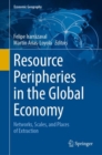 Image for Resource Peripheries in the Global Economy: Networks, Scales, and Places of Extraction