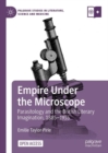 Image for Empire Under the Microscope: Parasitology and the British Literary Imagination, 1885-1935