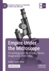 Image for Empire under the microscope  : parasitology and the British literary imagination, 1885-1935