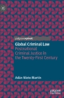 Image for Global criminal law  : postnational criminal justice in the twenty-first century