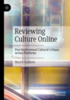Image for Reviewing Culture Online: Post-Institutional Cultural Critique Across Platforms