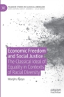 Image for Economic freedom and social justice  : the classical ideal of equality in contexts of racial diversity