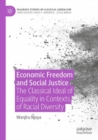 Image for Economic Freedom and Social Justice : The Classical Ideal of Equality in Contexts of Racial Diversity