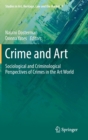 Image for Crime and Art : Sociological and Criminological Perspectives of Crimes in the Art World