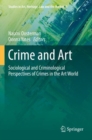 Image for Crime and Art : Sociological and Criminological Perspectives of Crimes in the Art World