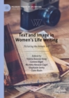 Image for Text and image in women&#39;s life writing: picturing the female self