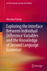 Image for Exploring the Interface Between Individual Difference Variables and the Knowledge of Second Language Grammar