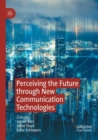 Image for Perceiving the Future through New Communication Technologies