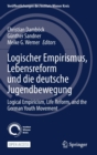Image for Logischer Empirismus, Lebensreform und die deutsche Jugendbewegung : Logical Empiricism, Life Reform, and the German Youth Movement