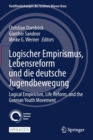 Image for Logischer Empirismus, Lebensreform und die deutsche Jugendbewegung : Logical Empiricism, Life Reform, and the German Youth Movement