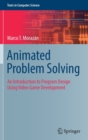 Image for Animated problem solving  : an introduction to program design using video game development