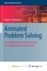 Image for Animated Problem Solving : An Introduction to Program Design Using Video Game Development