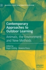 Image for Contemporary approaches to outdoor learning  : animals, the environment and new methods