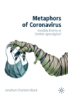 Image for Metaphors of coronavirus  : invisible enemy or zombie apocalypse?