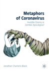 Image for Metaphors of Coronavirus: Invisible Enemy or Zombie Apocalypse?