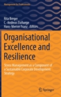 Image for Organisational Excellence and Resilience : Stress Management as a Component of a Sustainable Corporate Development Strategy