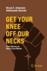 Image for Get your knee off our necks  : from slavery to Black Lives Matter
