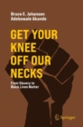 Image for Get Your Knee Off Our Necks: From Slavery to Black Lives Matter