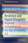 Image for Resilience and Digital Disruption : Regional Competition in the Age of Industry 4.0