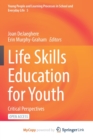 Image for Life Skills Education for Youth : Critical Perspectives