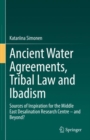 Image for Ancient Water Agreements, Tribal Law and Ibadism: Sources of Inspiration for the Middle East Desalination Research Centre - And Beyond?
